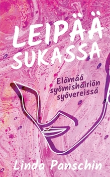 Paperback Leipää sukassa: Elämää syömishäiriön syövereissä [Finnish] Book