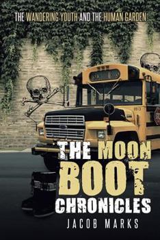 The Moon Boot Chronicles: The Wandering Youth and the Human Garden