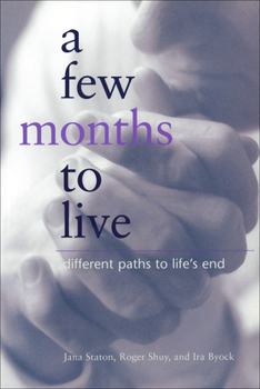 Paperback A Few Months to Live: Different Paths to Life's End Book