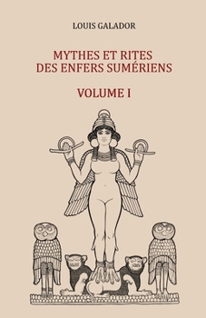 Paperback Mythes et rites des Enfers sumériens: Volume I [French] Book
