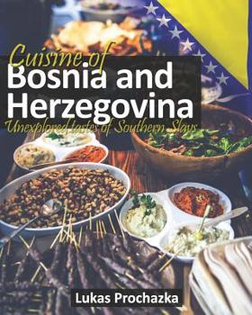 Paperback Cuisine of Bosnia and Herzegovina: Unexplored Tastes of Southern Slavs Book