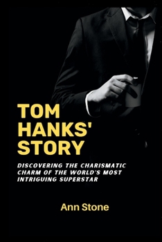 Paperback Tom Hanks' Story: Discovering the charismatic charm of the world's most intriguing super star Book