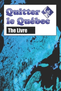 Paperback Quitter le Québec: The Livre [French] Book