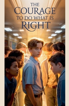 The Courage to Do What Is Right (Juvenile Fiction: Short Stories)