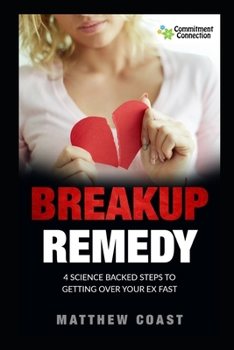 Paperback Breakup Remedy: 4 Science Backed Steps to Getting Over Your Ex Fast Book