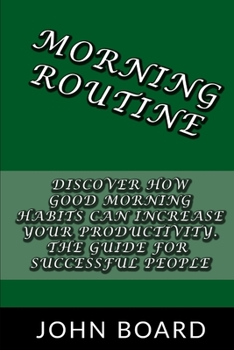 Paperback Morning Routine: Discover how good morning habits can increase your productivity. The guide for successful people. Book