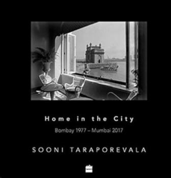 Hardcover Home in the City: Bombay 1977-Mumbai 2017 Book