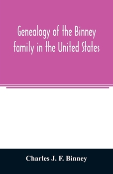 Genealogy of the Binney family in the United States - Primary Source Edition