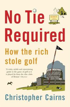 Paperback No Tie Required: How the Rich Stole Golf Book