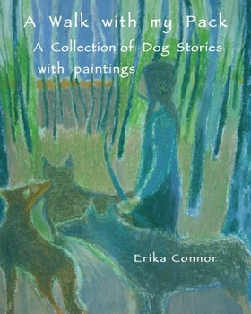 Paperback A walk with my pack: A collection of dog stories with paintings Book