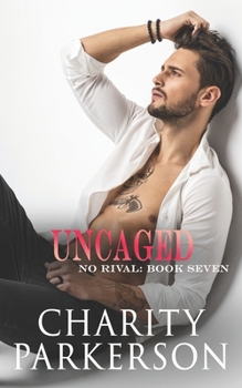 Uncaged - Book #7 of the No Rival