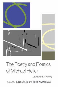 Hardcover The Poetry and Poetics of Michael Heller: A Nomad Memory Book