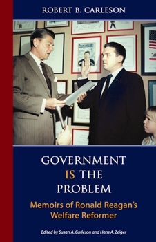 Hardcover Government Is the Problem: Memoirs of Ronald Reagan's Welfare Reformer Book