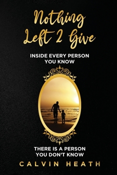 Paperback Nothing Left 2 Give: Inside Every Person You Know There is a Person You Don't Know Book