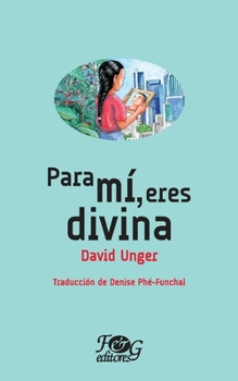 Para mí eres divina (Colección Premio Nacional de Literatura "Miguel Ángel Asturias") (Spanish Edition)