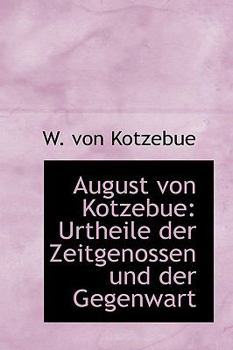 Paperback August Von Kotzebue: Urtheile Der Zeitgenossen Und Der Gegenwart [German] Book