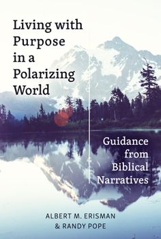 Paperback Living with Purpose in a Polarizing World: Guidance from Biblical Narratives Book