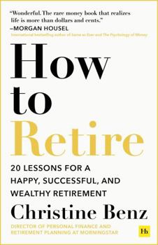 Paperback How to Retire: 20 Lessons for a Happy, Successful, and Wealthy Retirement Book
