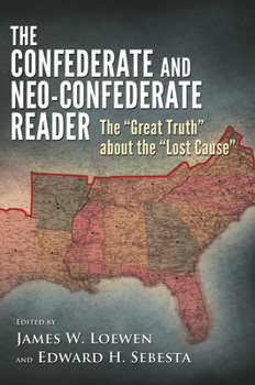 Paperback The Confederate and Neo-Confederate Reader: The Great Truth about the Lost Cause Book