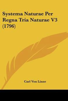 Paperback Systema Naturae Per Regna Tria Naturae V3 (1796) Book