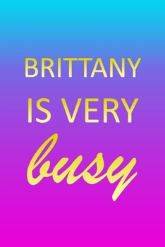 Brittany: I'm Very Busy 1 Year Daily Planner (12 Months) | Pink Custom First Name Letter B Personalized Cover | 2020 - 2021 | 365 Pages for Planning | ... | Plan Each Day Set Goals & Get Stuff Done