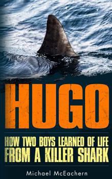 Paperback Hugo: How Two Boys Learned of Life from a Killer Shark Book