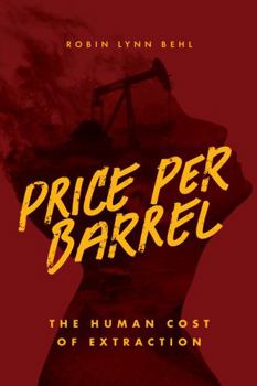 Paperback Price Per Barrel: The Human Cost of Extraction Book