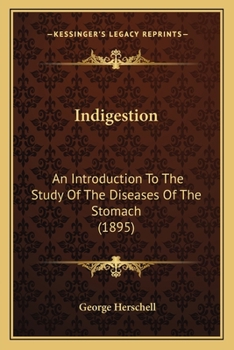 Paperback Indigestion: An Introduction To The Study Of The Diseases Of The Stomach (1895) Book