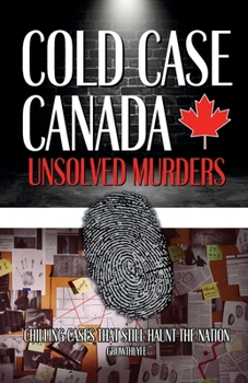 Paperback Cold Case Canada: Unsolved Murders: Chilling Cases That Still Haunt The Nation (True Crime Canada) Book