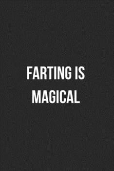 Farting Is Magical: Funny Blank Lined Journal Fart Jokes Novelty Farting Gag Gift For Adults