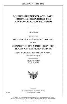 Paperback Source Selection and Path Forward Regarding the Air Force Kc-(X) Program Book