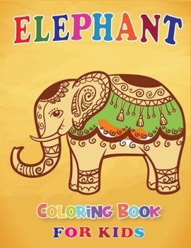 Paperback Elephant Coloring Book for Kids: A Jumbo Coloring Book For Kids with Super Quality Elephant Illustration Book