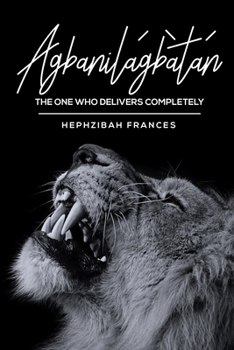 Paperback Agbanilagbatan: The One Who Delivers Completely Book