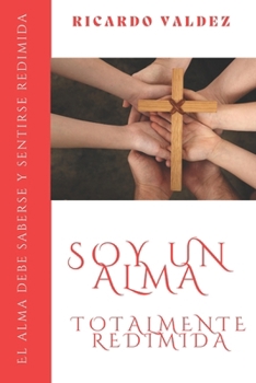 Paperback Soy Un Alma Totalmente Redimida: El alma debe saberse y sentirse redimida [Spanish] Book