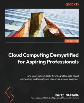 Paperback Cloud Computing Demystified for Aspiring Professionals: Hone your skills in AWS, Azure, and Google cloud computing and boost your career as a cloud en Book