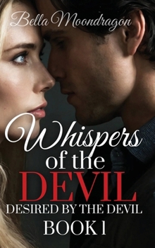Hardcover Whispers of the Devil: Desired by the Devil Book 1 Book