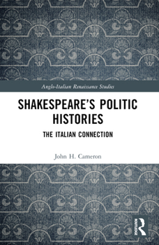 Paperback Shakespeare's Politic Histories: The Italian Connection Book