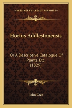 Paperback Hortus Addlestonensis: Or A Descriptive Catalogue Of Plants, Etc. (1829) Book