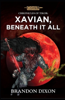 Paperback Xavian, Beneath It All: A Swordsfall Lore Book