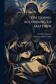 The Gospel According to Matthew: With Notes, Specially Prepared for the Use of Sunday Schools in Studying the Lessons of the International Series