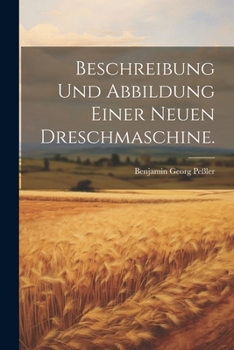 Paperback Beschreibung und Abbildung einer neuen Dreschmaschine. [German] Book