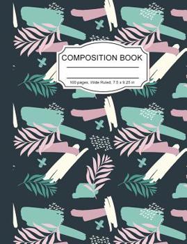 Paperback Composition Notebook: Cool Green Garden Leaves Wide Ruled Paper Notebook Journal for Homeschool Office Teacher Adult 7.5 x 9.25 in. 100 Page Book