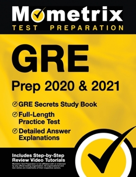 Paperback GRE Prep 2020 and 2021 - GRE Secrets Study Book, Full-Length Practice Test, Detailed Answer Explanations: [Includes Step-by-Step Test Prep Video Revie Book