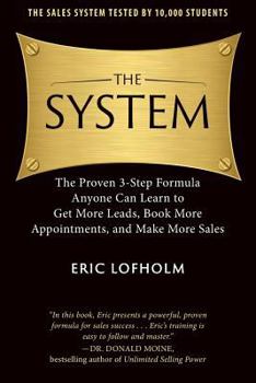 Paperback The System: The Proven 3-Step Formula Anyone Can Learn to Get More Leads, Book More Appointments, and Make More Sales Book