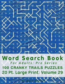 Paperback Word Search Book For Adults: Pro Series, 100 Cranky Trails Puzzles, 20 Pt. Large Print, Vol.29 Book