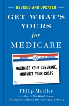 Hardcover Get What's Yours for Medicare - Revised and Updated: Maximize Your Coverage, Minimize Your Costs Book