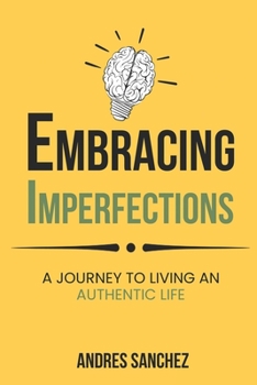 Paperback Embracing Imperfections: A Journey To Living An Authentic Life Book
