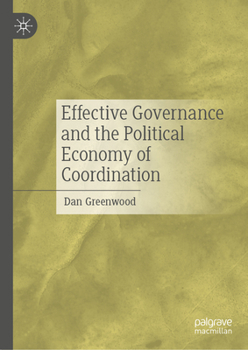 Hardcover Effective Governance and the Political Economy of Coordination Book