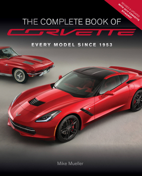 Hardcover The Complete Book of Corvette - Revised & Updated: Every Model Since 1953 Book