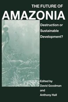 Paperback The Future of Amazonia: Destruction or Sustainable Development? Book